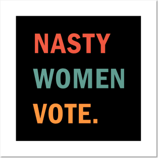 Nasty Women Vote Posters and Art